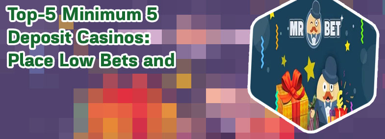 5 minimum deposit casino