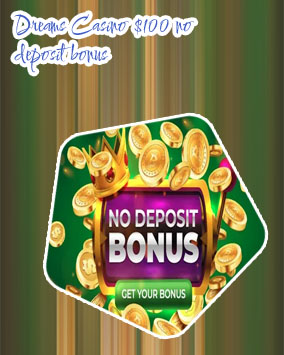 Dreams casino $100 no deposit bonus